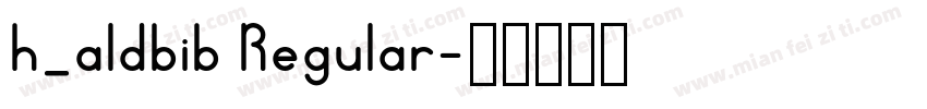 h_aldbib Regular字体转换